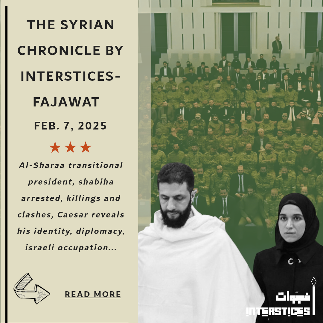 The Syrian Chronicle by Interstices – Fajawat, February 7, 2025